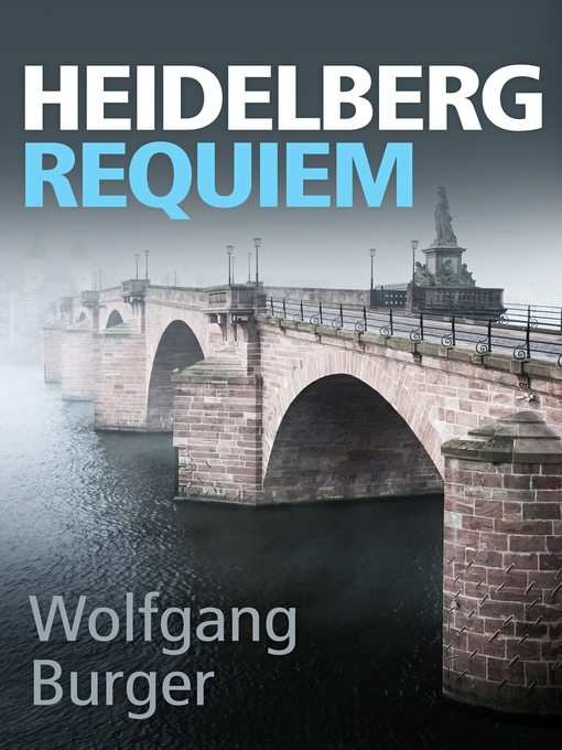 Title details for Heidelberg Requiem by Wolfgang Burger - Available